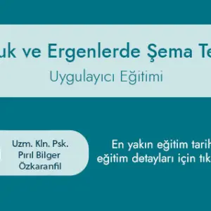 Çocuk ve Ergenlerde Şema Terapi Uygulayıcı Eğitimi (Canlı)