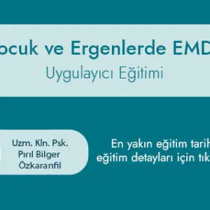 Çocuk ve Ergenlerde EMDR Uygulayıcı Eğitimi (Canlı)