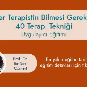 Her Terapistin Bilmesi Gereken 40 Terapi Tekniği Uygulayıcı Eğitimi (Canlı)