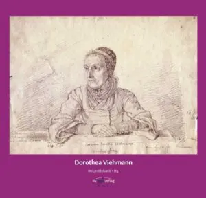 Dorothea Viehmann: Die Märchenbeiträgerin der Brüder Grimm