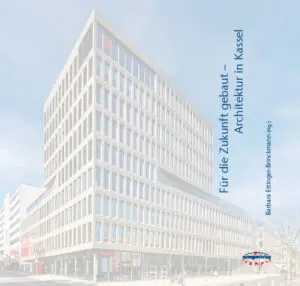 Für die Zukunft gebaut – Architektur in Kassel