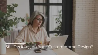 Still Deciding on Your Custom Home Design?
