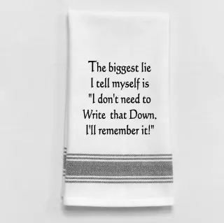 The biggest lie I tell myself is "I don't need...Dish Towel Humor