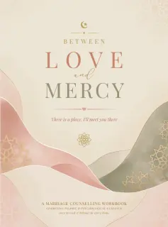 Between Love and Mercy: A Marriage Counselling Workbook